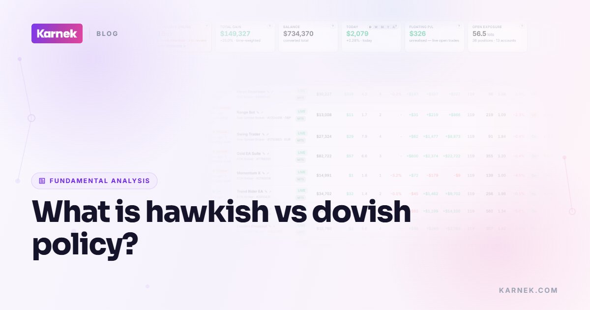What is hawkish vs dovish policy?