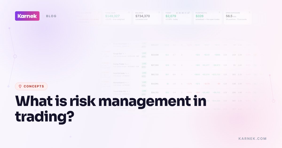 What is risk management in trading?